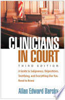  Clinicians in Court: A Guide to Subpoenas, Depositions, Testifying, and Everything Else You Need to Know