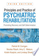  Principles and Practice of Psychiatric Rehabilitation: Promoting Recovery and Self-Determination