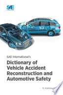  SAE International's Dictionary of Vehicle Accident Reconstruction and Automotive Safety