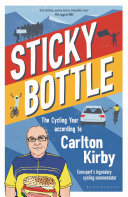 Sticky Bottle: The Cycling Year According to Carlton Kirby 