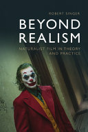 Beyond Realism: Naturalist Film in Theory and Practice	