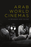Arab World Cinemas: A Reader and Guide	