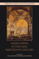 Hagia Sophia in the Long Nineteenth Century	
