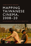 Mapping Taiwanese Cinema, 2008-20: Environments, Poetics, Practice	