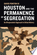 Houston and the Permanence of Segregation: An Afropessimist Approach to Urban History	