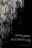  Nonhuman Witnessing: War, Data, and Ecology after the End of the World (Thought in the Act)
