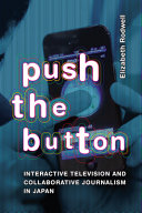  Push the Button: Interactive Television and Collaborative Journalism in Japan