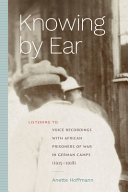 Knowing by Ear: Listening to Voice Recordings with African Prisoners of War in German Camps (1915–1918) (Sign, Storage, Transmission)