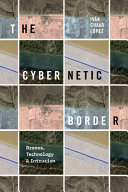  The Cybernetic Border: Drones, Technology, and Intrusion