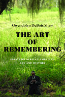 The Art of Remembering: Essays on African American Art and History	