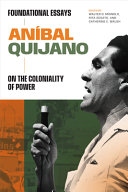 Aníbal Quijano: Foundational Essays on the Coloniality of Power	