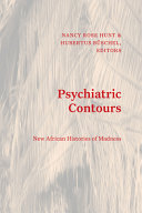 	Psychiatric Contours: New African Histories of Madness