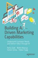  Building AI Driven Marketing Capabilities: Understand Customer Needs and Deliver Value Through AI