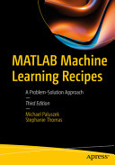 MATLAB Machine Learning Recipes: A Problem-Solution Approach	