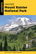  Hiking Mount Rainier National Park: A Guide to the Park's Greatest Hiking Adventures