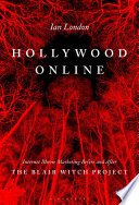 Hollywood Online: Internet Movie Marketing Before and After The Blair Witch Project	