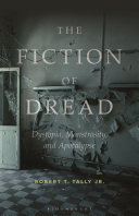 The Fiction of Dread: Dystopia, Monstrosity, and Apocalypse