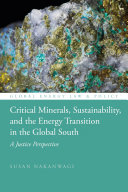  Critical Minerals, Sustainability, and the Energy Transition in the Global South: A Justice Perspective