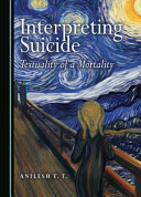  Interpreting Suicide: Textuality of a Mortality