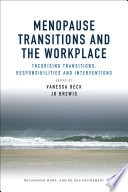  Menopause Transitions and the Workplace: Theorizing Transitions, Responsibilities and Interventions (Rethinking Work, Ageing and Retirement)