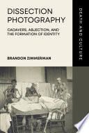 Dissection Photography: Cadavers, Abjection, and the Formation of Identity (Death and Culture)	
