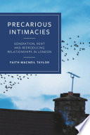 Precarious Intimacies: Generation, Rent and Reproducing Relationships in London	