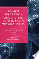 Human Perception and Digital Information Technologies: Animation, the Body, and Affect	