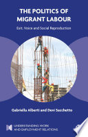 The Politics of Migrant Labour: Exit, Voice, and Social Reproduction