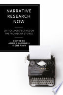  Narrative Research Now: Critical Perspectives on the Promise of Stories