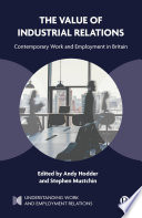  The Value of Industrial Relations: Contemporary Work and Employment in Britain (Understanding Work and Employment Relations)