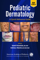 Pediatric Dermatology: A Quick Reference Guide 5th Edition