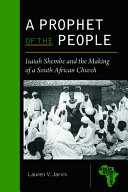  A Prophet of the People: Isaiah Shembe and the Making of a South African Church (African History and Culture)