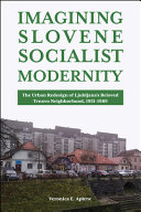  Imagining Slovene Socialist Modernity