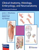 	Clinical Anatomy, Histology, Embryology, and Neuroanatomy - An Integrated Textbook