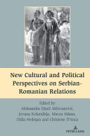  New Cultural and Political Perspectives on Serbian-Romanian Relations
