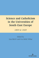  Science and Catholicism in the Universities of South-East Europe