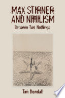	Max Stirner and Nihilism: Between Two Nothings