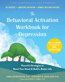 	The Behavioral Activation Workbook for Depression: Powerful Strategies to Boost Your Mood and Build a Better Life