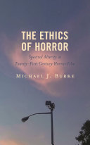 	The Ethics of Horror: Spectral Alterity in Twenty-First-Century Horror Film