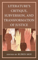 	Literature's Critique, Subversion, and Transformation of Justice