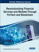  Revolutionizing Financial Services and Markets Through FinTech and Blockchain 