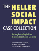 The Heller Social Impact Case Collection: Reimagining Capitalism through Case-Based Learning (Volume 1)