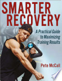 Smarter Recovery A Practical Guide to Maximizing Training Results.