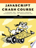  JavaScript Crash Course: A Hands-On, Project-Based Introduction to Programming