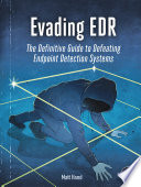  Evading EDR. The Definitive Guide to Defeating Endpoint Detection Systems