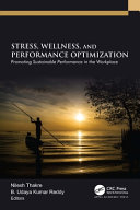  Stress, Wellness, and Performance Optimization: Promoting Sustainable Performance in the Workplace