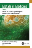 Metals in Medicine. Volume 1: Metals for Tissue Engineering and Pharmaceutical Applications