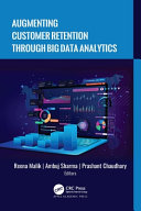  Augmenting Customer Retention Through Big Data Analytics