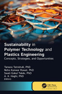 Sustainability in Polymer Technology and Plastic Engineering: Concepts, Strategies, and Opportunities