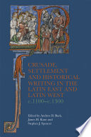  Crusade, Settlement and Historical Writing in the Latin East and Latin West